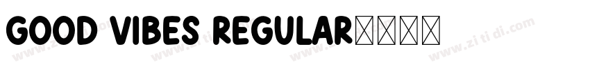 Good Vibes Regular字体转换 Good Vibes Regular字体转换